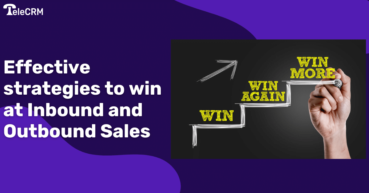 Effective strategies to win at Inbound and Outbound Sales